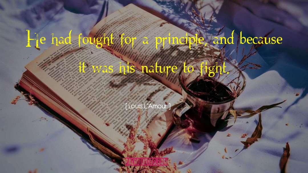 Fought The Good Fight Quote quotes by Louis L'Amour