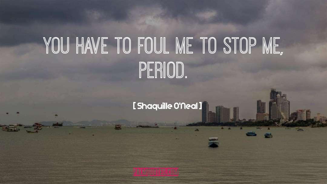 Foul quotes by Shaquille O'Neal