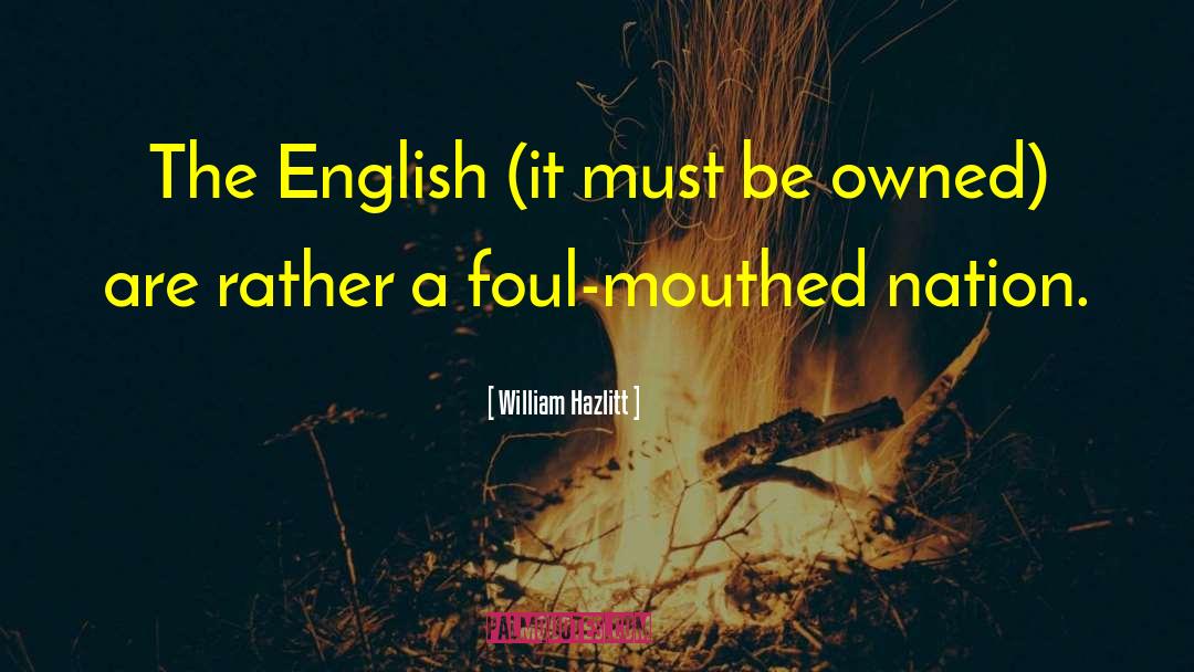 Foul quotes by William Hazlitt