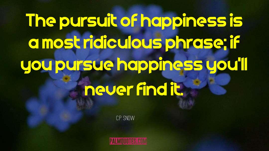 Found Happiness quotes by C.P. Snow