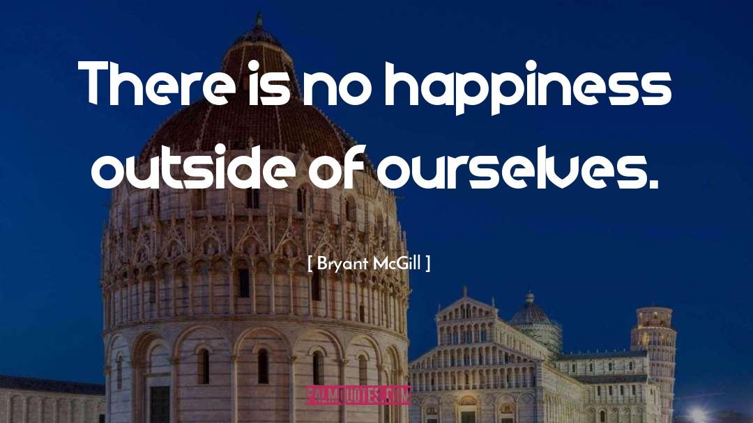 Found Happiness quotes by Bryant McGill