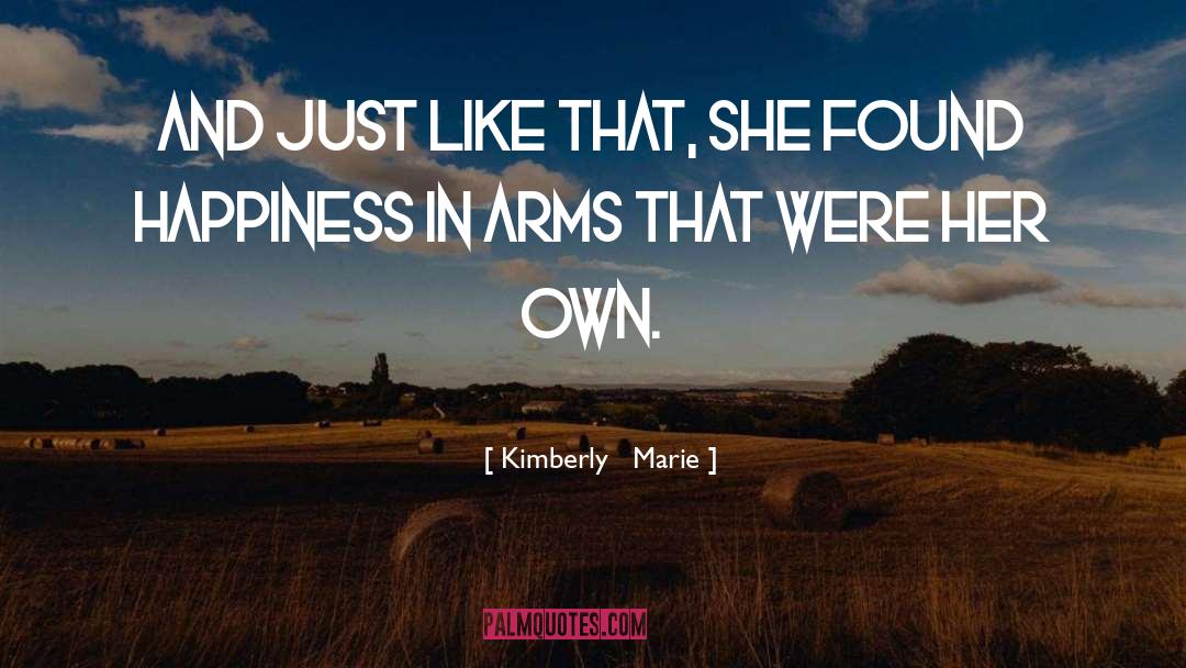 Found Happiness quotes by Kimberly   Marie