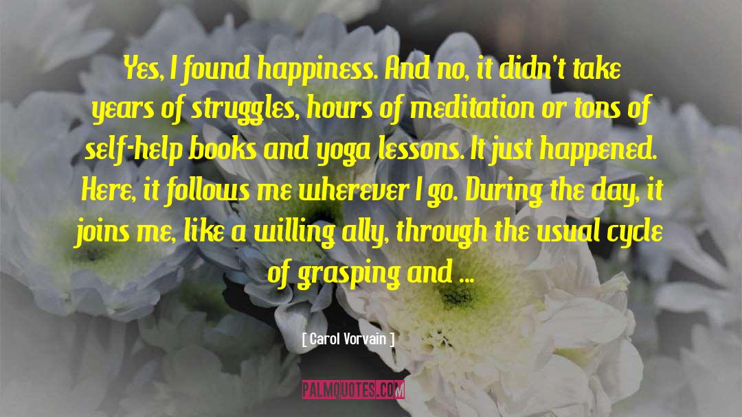 Found Happiness quotes by Carol Vorvain