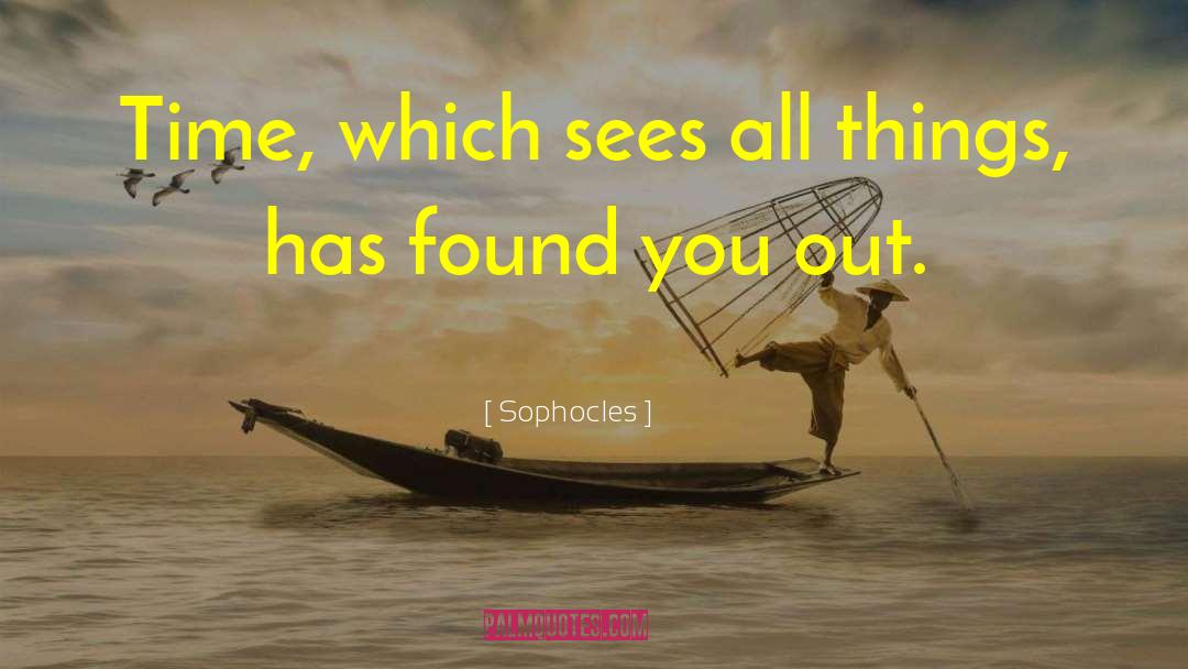 Found You quotes by Sophocles