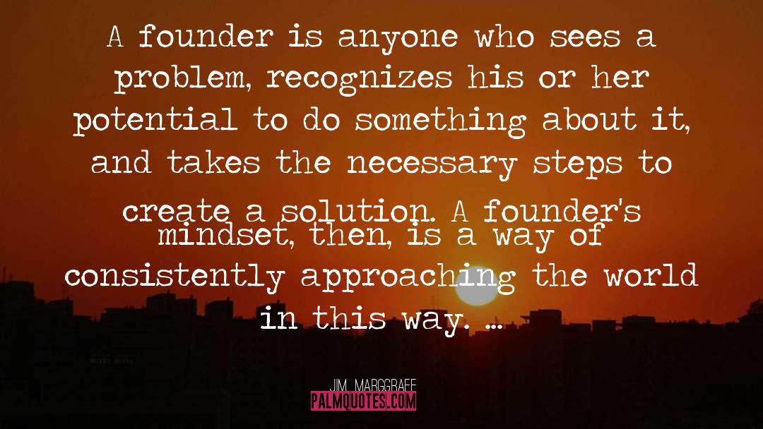 Founder quotes by Jim  Marggraff