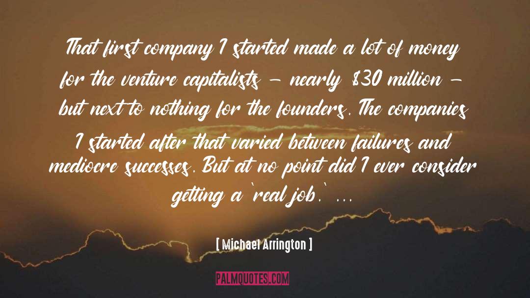Founders quotes by Michael Arrington