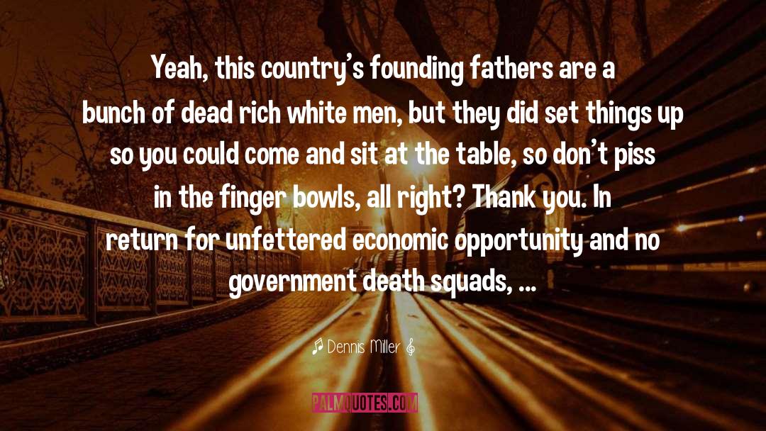 Founding Fathers No Resolve quotes by Dennis Miller