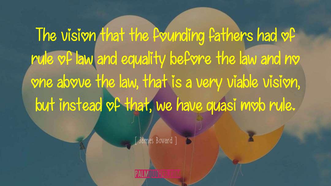 Founding Fathers No Resolve quotes by James Bovard