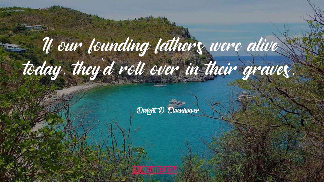 Founding Fathers quotes by Dwight D. Eisenhower