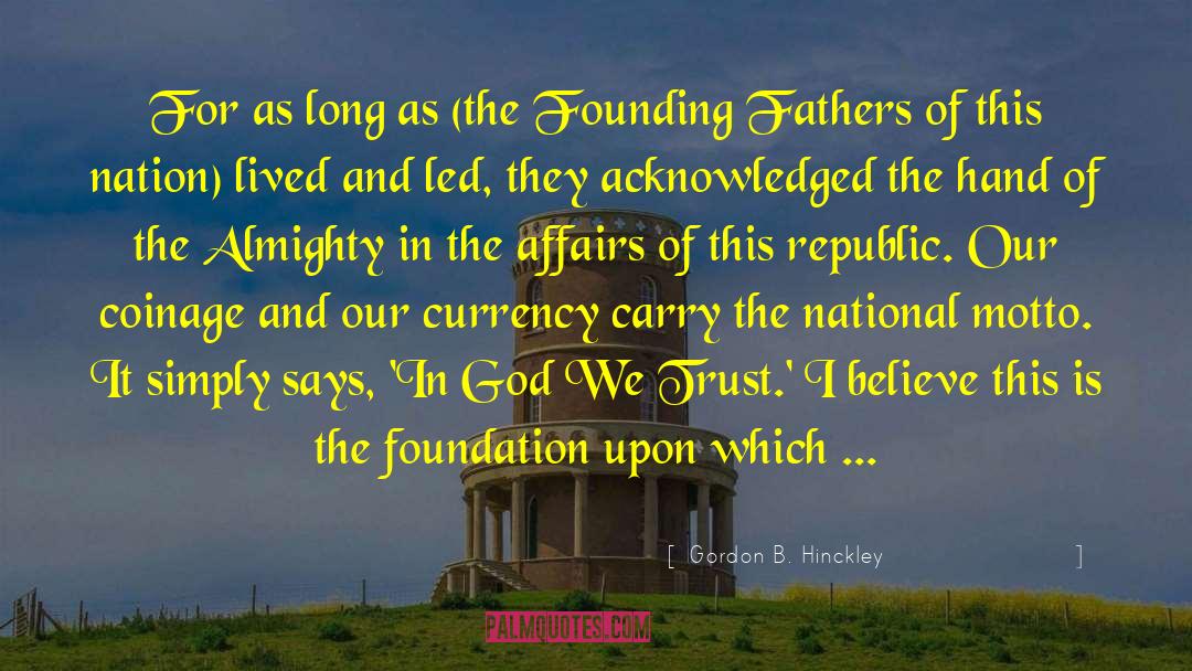 Founding Fathers Religious quotes by Gordon B. Hinckley