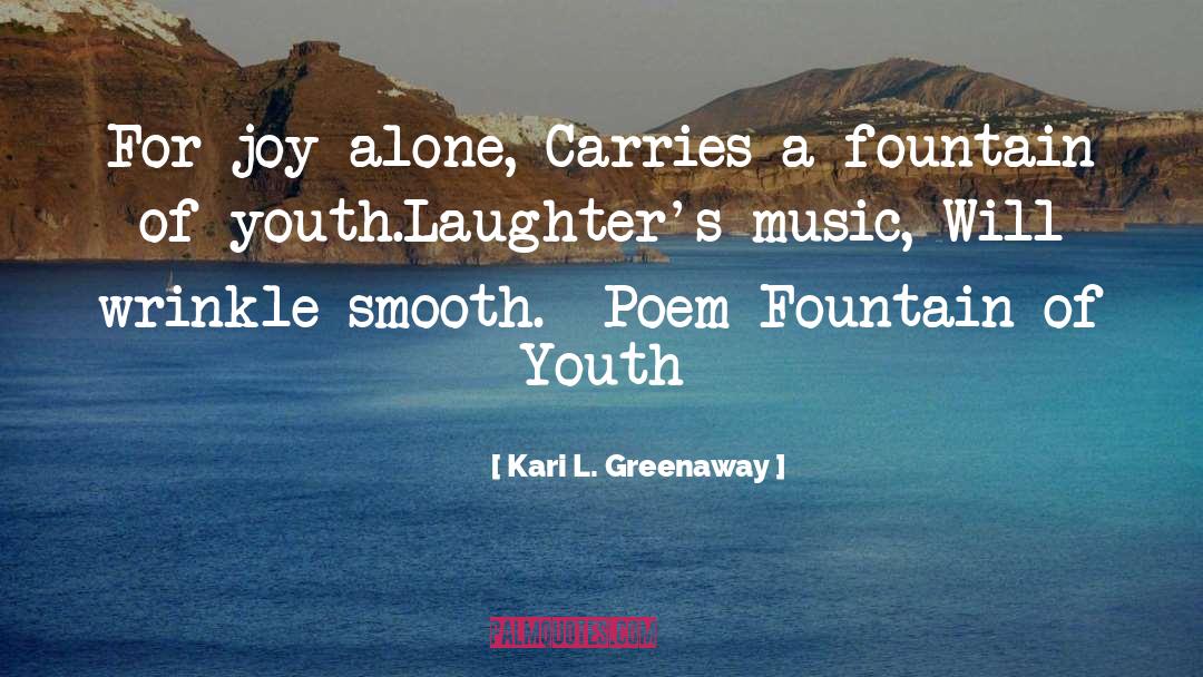 Fountain Of Happiness quotes by Kari L. Greenaway