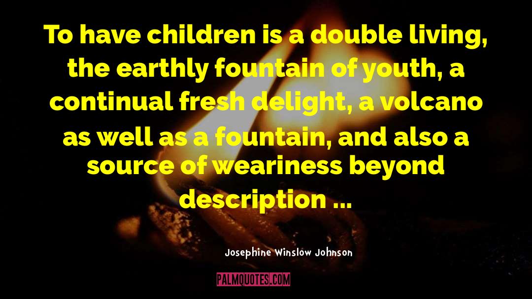 Fountain Of Youth quotes by Josephine Winslow Johnson