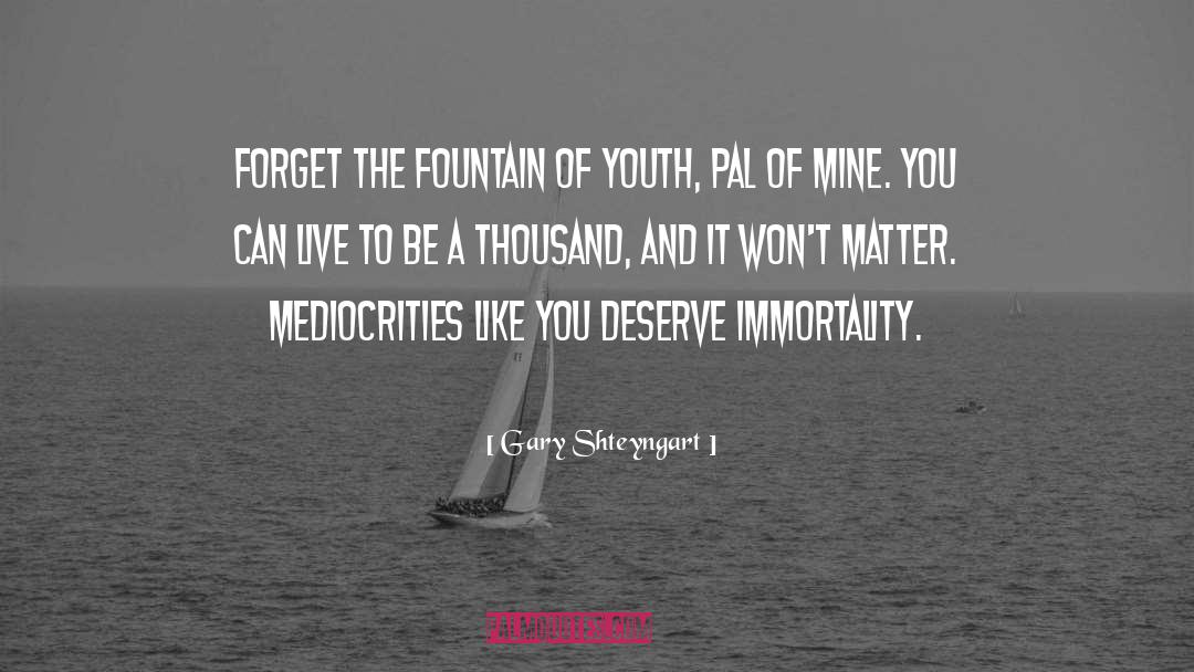 Fountain Of Youth quotes by Gary Shteyngart