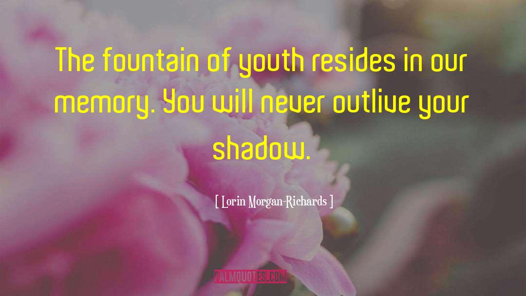 Fountain Of Youth quotes by Lorin Morgan-Richards