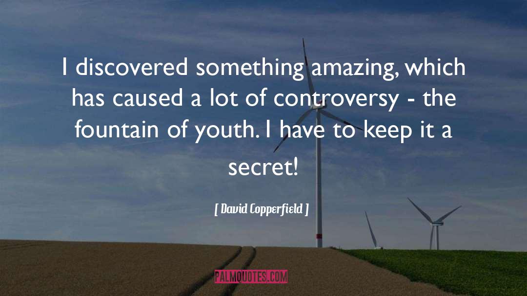 Fountain Of Youth quotes by David Copperfield