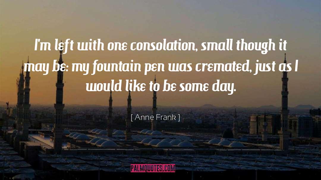 Fountain Pen quotes by Anne Frank