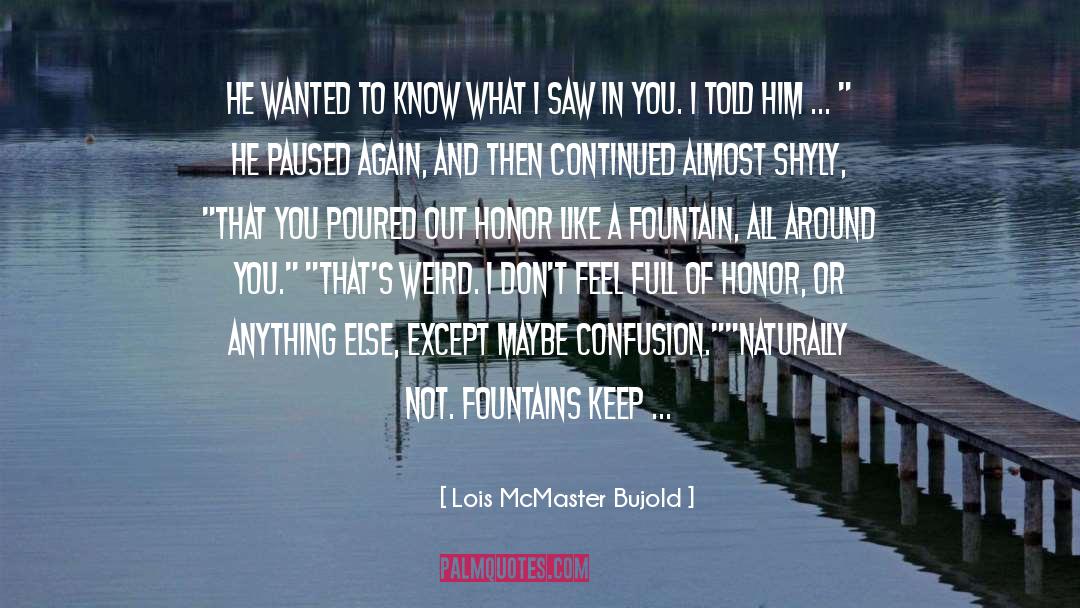 Fountains quotes by Lois McMaster Bujold