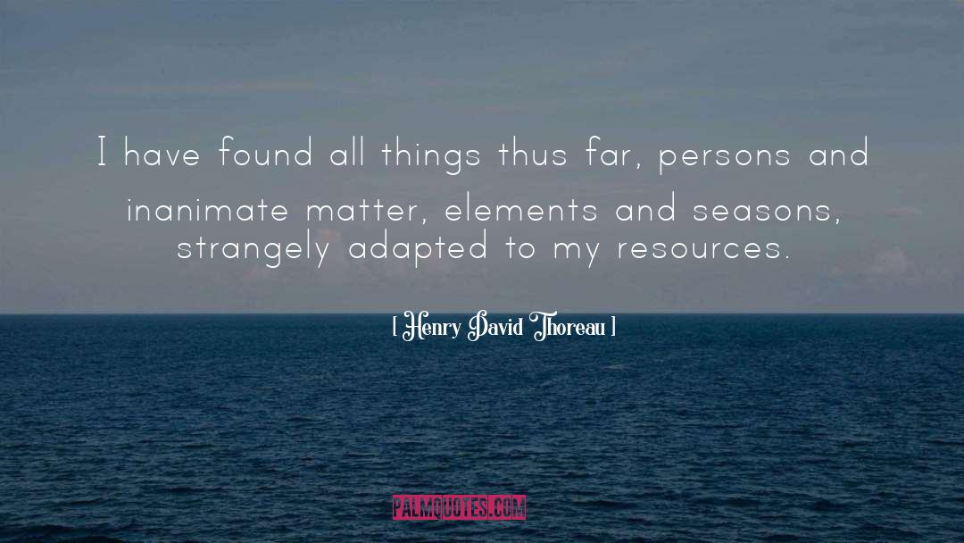 Four Elements quotes by Henry David Thoreau