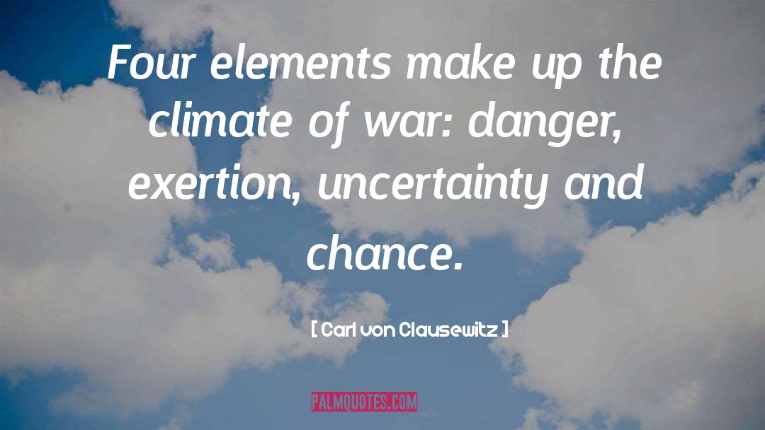 Four Elements quotes by Carl Von Clausewitz