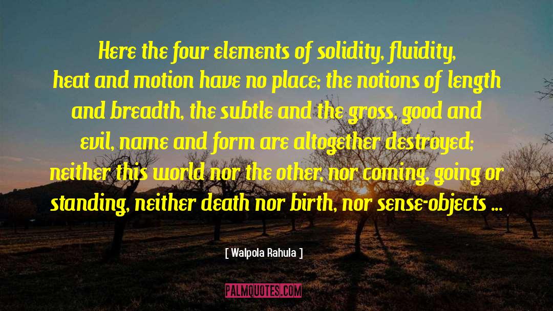 Four Elements quotes by Walpola Rahula