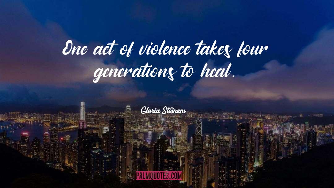 Four Generations quotes by Gloria Steinem