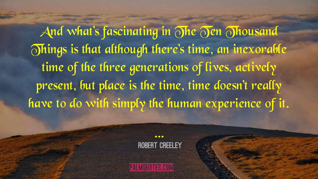Four Generations quotes by Robert Creeley