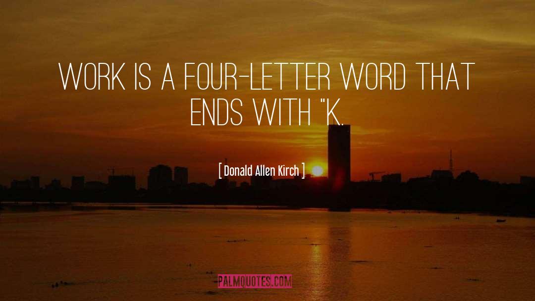 Four Letter Word quotes by Donald Allen Kirch