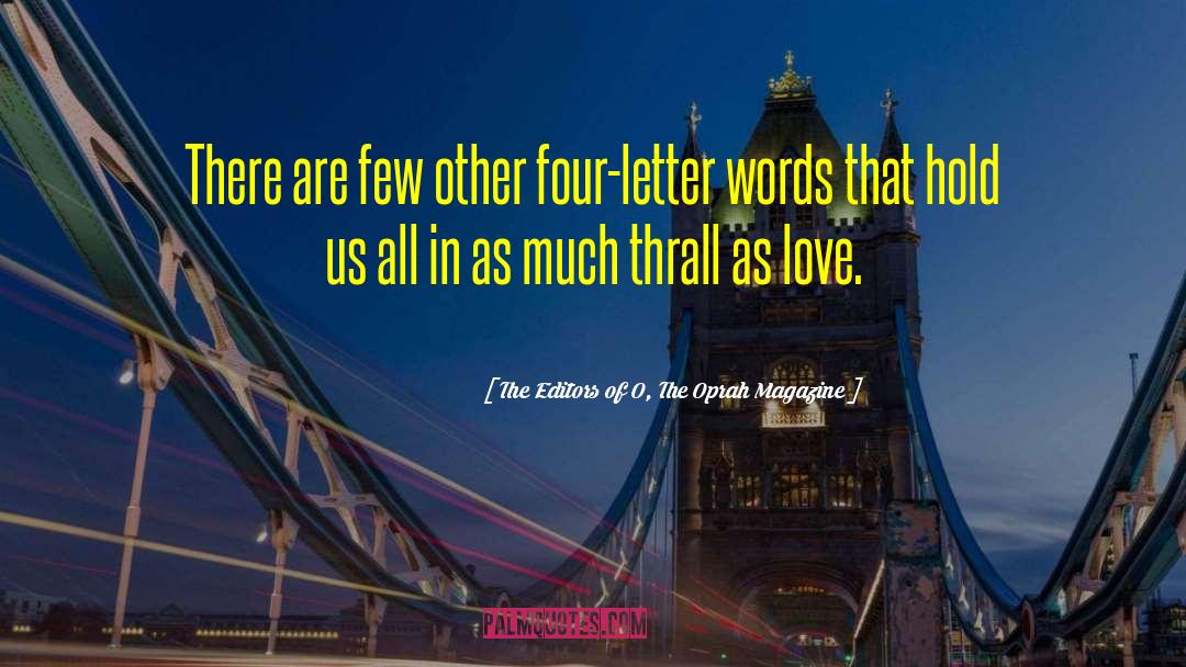 Four Letter Word quotes by The Editors Of O, The Oprah Magazine