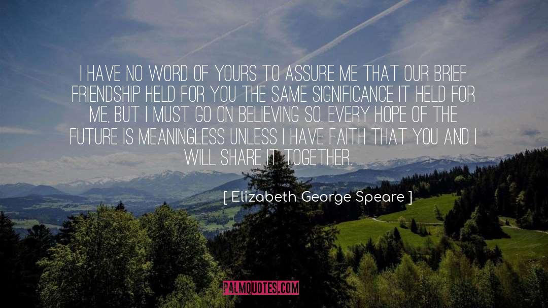 Four Letter Word quotes by Elizabeth George Speare