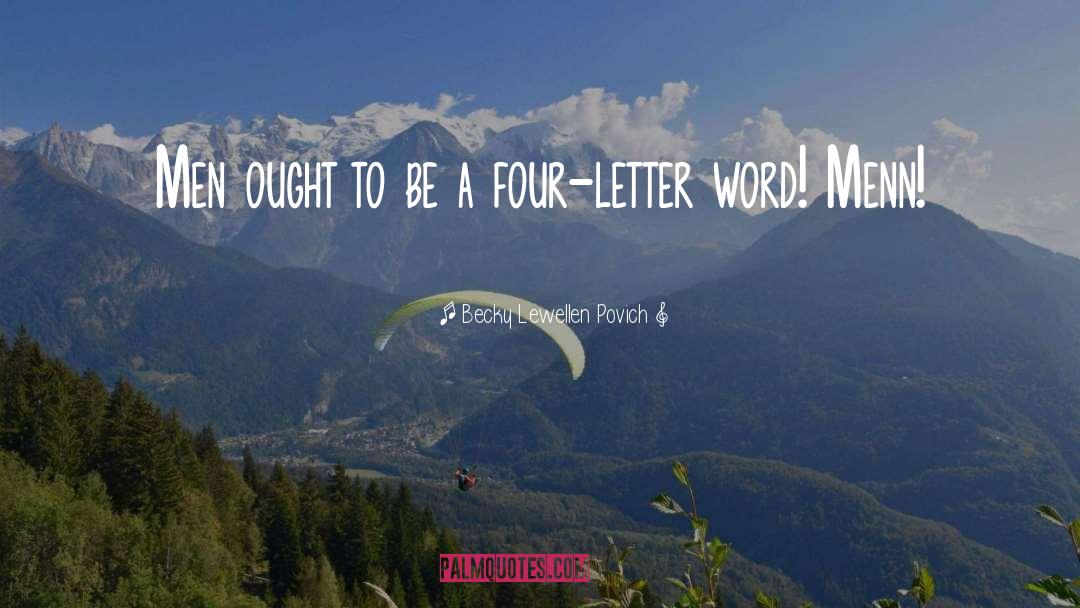 Four Letter Word quotes by Becky Lewellen Povich
