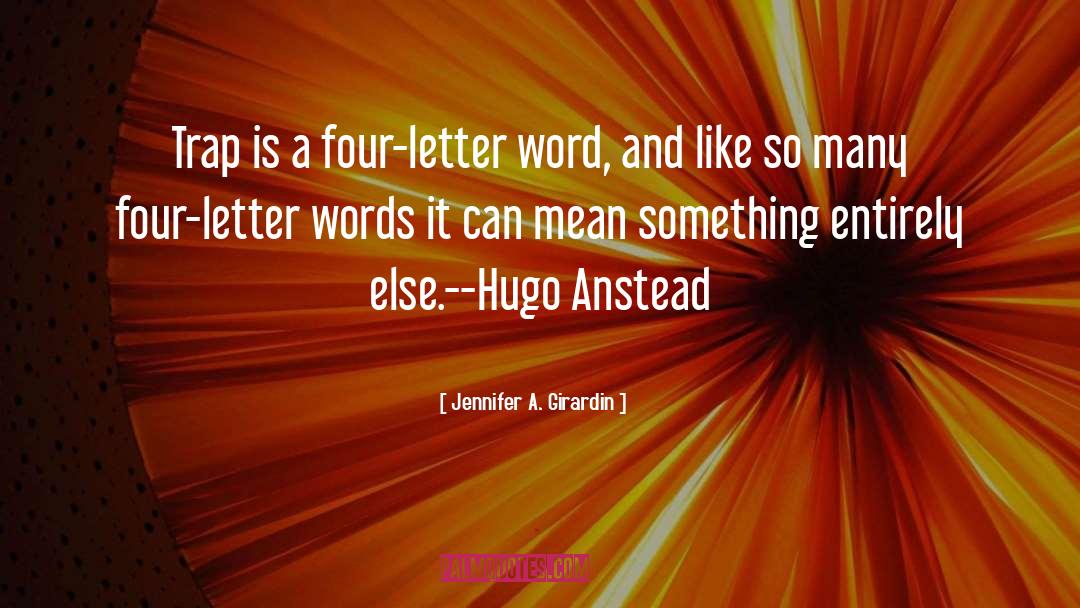 Four Letter Word quotes by Jennifer A. Girardin