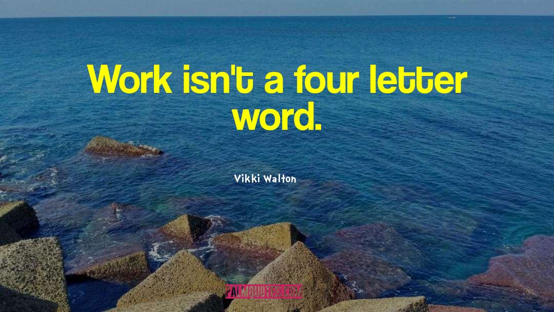 Four Letter Word quotes by Vikki Walton
