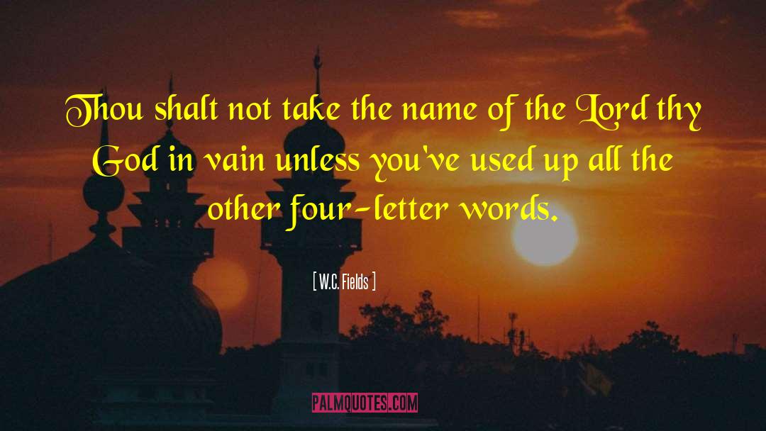 Four Letter Words quotes by W.C. Fields