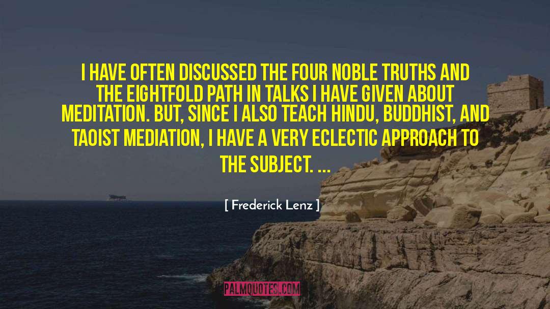Four Noble Truths quotes by Frederick Lenz