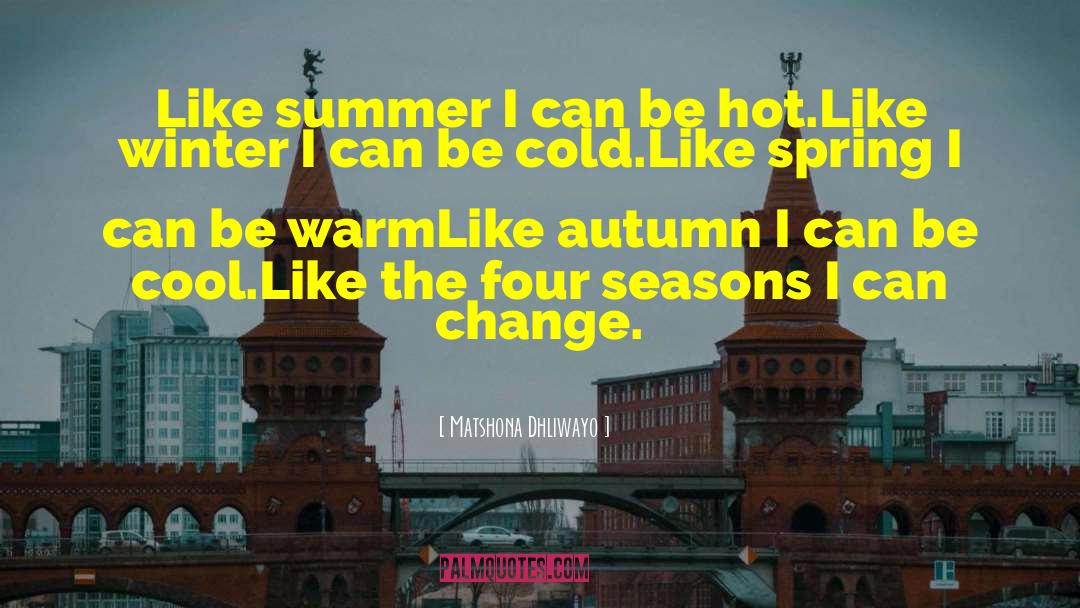 Four Seasons quotes by Matshona Dhliwayo