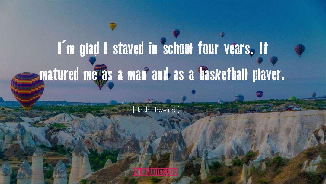 Four Years quotes by Josh Howard