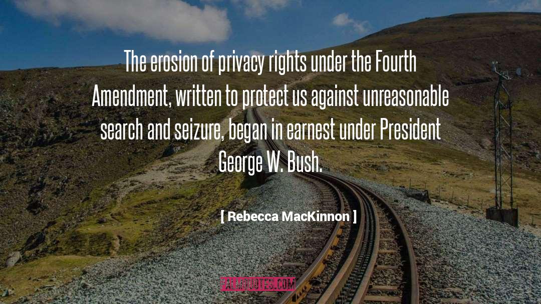 Fourth Amendment quotes by Rebecca MacKinnon