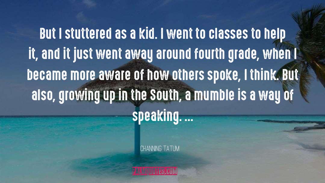 Fourth Grade quotes by Channing Tatum