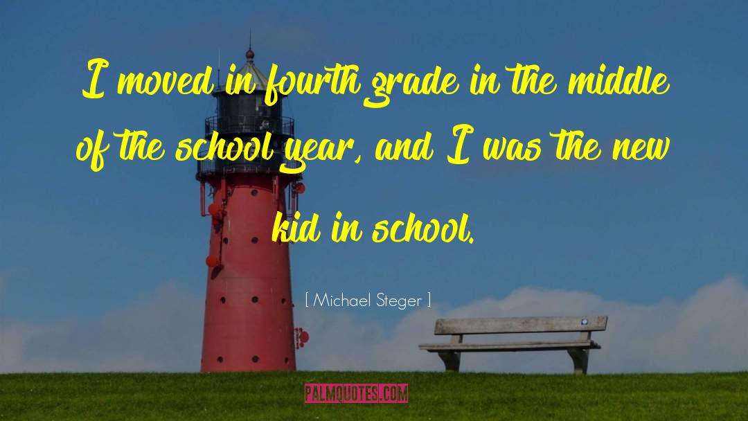 Fourth Grade quotes by Michael Steger