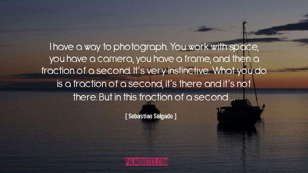 Fourths Fractions quotes by Sebastiao Salgado