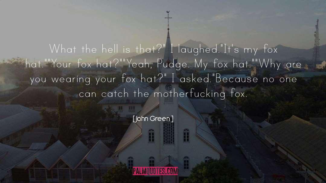 Fox Hunting quotes by John Green