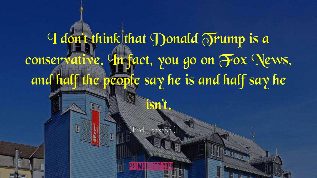 Fox News quotes by Erick Erickson