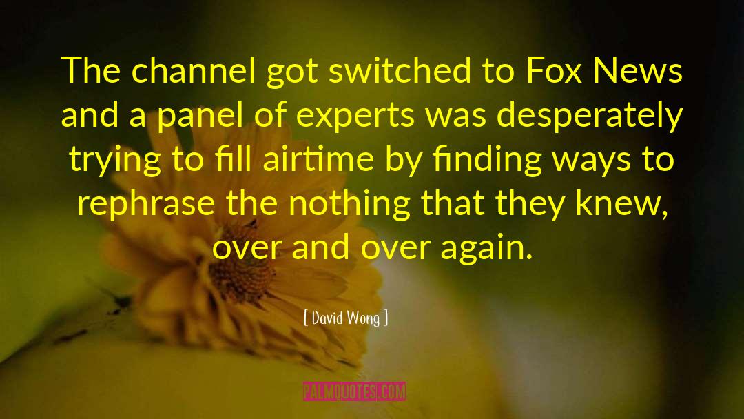 Fox News quotes by David Wong