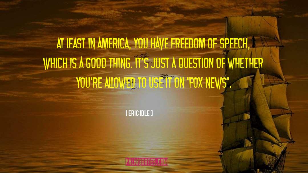 Fox News quotes by Eric Idle
