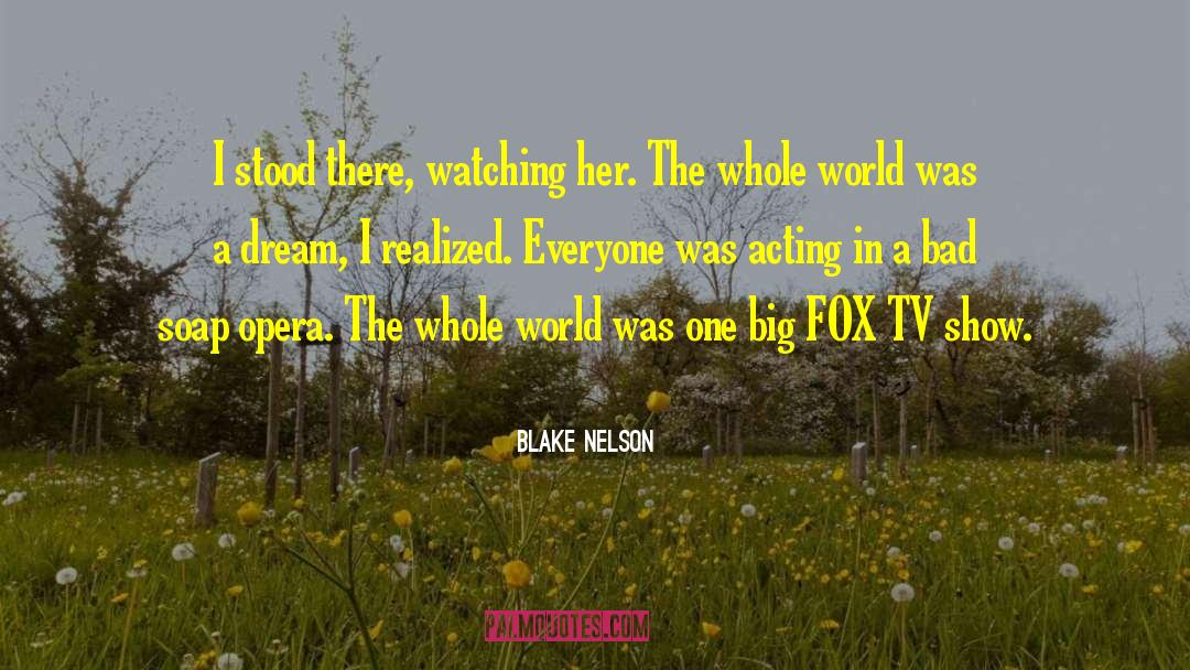 Fox Tv quotes by Blake Nelson