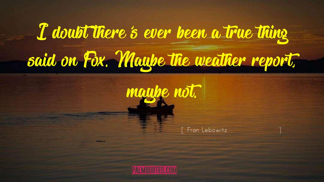 Foxes quotes by Fran Lebowitz