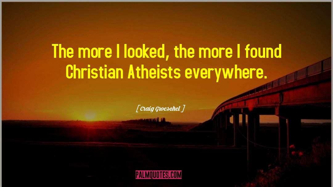 Foxhole Atheists quotes by Craig Groeschel