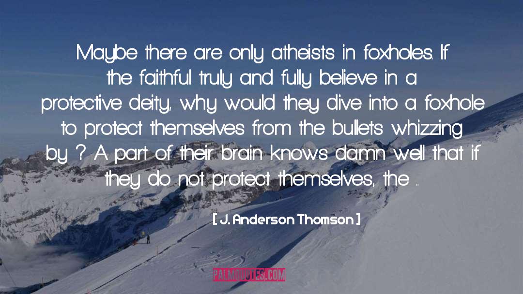 Foxholes quotes by J. Anderson Thomson