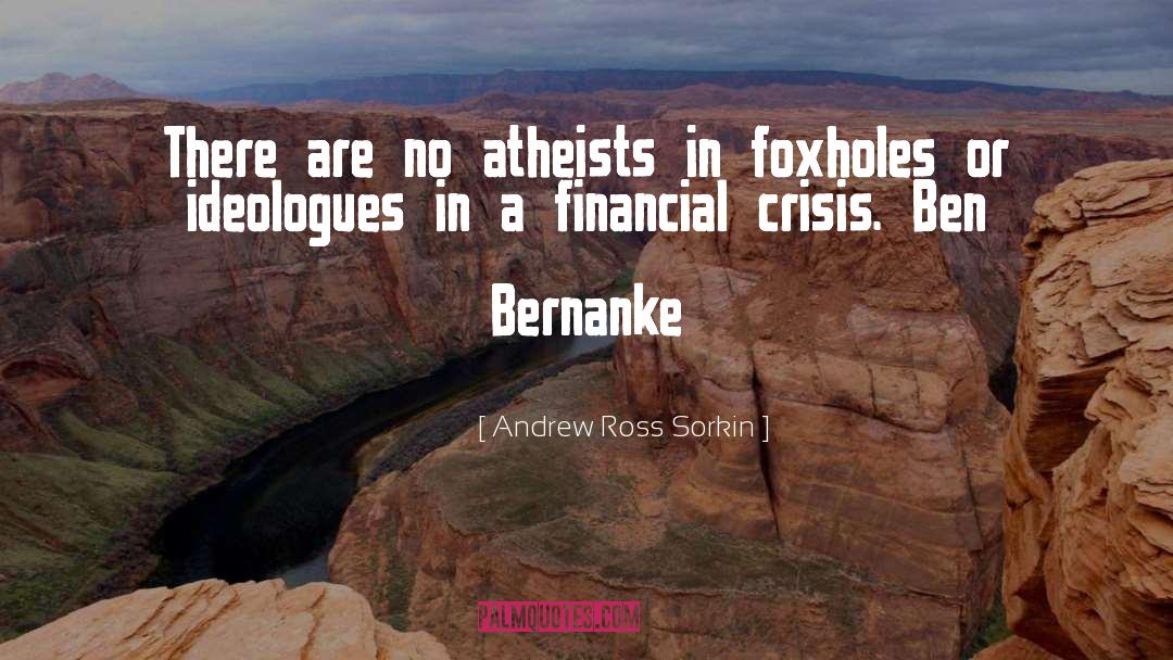 Foxholes quotes by Andrew Ross Sorkin