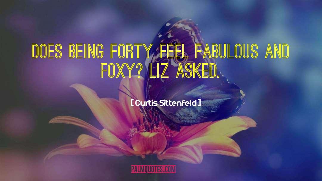 Foxy quotes by Curtis Sittenfeld
